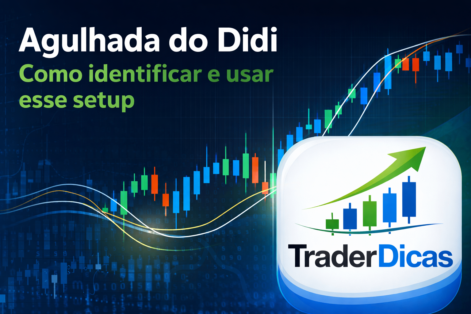Agulhada do didi: como identificar e usar esse setup no trading