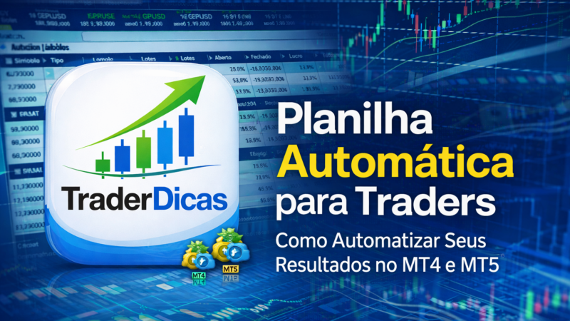 Planilha automática para traders: como automatizar seus resultados no MT4 e MT5